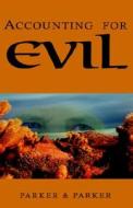 Accounting For Evil di Parker & Parker edito da Xlibris Corporation