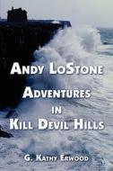 Andy Lostone Adventures\' In Kill Devil Hills di G Kathy Erwood edito da America Star Books