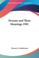 Dreams And Their Meanings 1901 di Horace G. Hutchinson edito da Kessinger Publishing Co