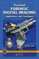 Practical Forensic Digital Imaging di Patrick Jones edito da CRC Press