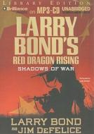 Red Dragon Rising: Shadows of War di Larry Bond, Jim DeFelice edito da Brilliance Audio