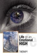 Life On An Emotional High di Therapy edito da Xlibris Corporation