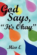 God Says, It's Okay di E. Miss E. edito da AUTHORHOUSE
