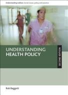 Understanding Health Policy: Second Edition di Rob Baggott edito da POLICY PR