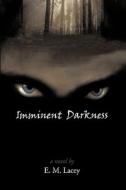 Imminent Darkness di Lacey E M Lacey edito da Iuniverse