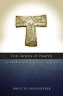 The Crosses of Pompeii di Bruce W. Logenecker edito da Fortress Press,U.S.