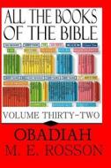 All the Books of the Bible: The Book of Obadiah di M. E. Rosson edito da Createspace