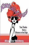 Rantalicious: True Tirades from a Woman on the Edge di Alisa Dana Steinberg edito da Createspace