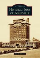 Historic Inns of Asheville di Amy C. Ridenour edito da ARCADIA PUB (SC)