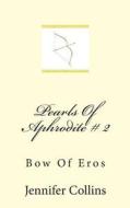 Pearls of Aphrodite # 2: Bow of Eros di Jennifer Collins edito da Book Tango
