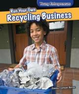 Run Your Own Recycling Business di Emma Carlson Berne edito da PowerKids Press
