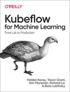 Machine Learning Fundamentals With Kubeflow di Holden Karau, Trevor Grant, Ilan Filonenko, Richard Liu edito da O'reilly Media, Inc, Usa
