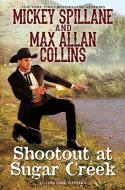 Shoot-Out at Sugar Creek di Mickey Spillane, Max Allan Collins edito da KENSINGTON PUB CORP