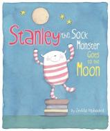 Stanley the Sock Monster Goes to the Moon di Jedda Robaard edito da LITTLE BEE BOOKS