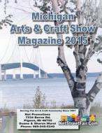 2015 Michigan Art & Craft Show Magazine di Duane Wurst edito da Createspace