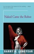Naked Came The Robot di Barry Longyear edito da Open Road Media