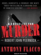 A Checklist for Murder: The True Story of Robert John Peernock di Anthony Flacco edito da Tantor Audio