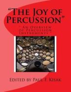 The Joy of Percussion di Edited by Paul F. Kisak edito da Createspace