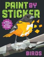 Paint by Sticker: Birds di Workman Publishing edito da Workman Publishing