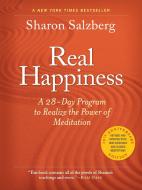 Real Happiness, 10th Anniversary Edition: A 28-Day Program to Realize the Power of Meditation di Sharon Salzberg edito da WORKMAN PR