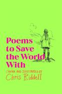 Poems To Save The World With di Chris Riddell edito da Pan Macmillan