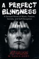 A Perfect Blindness di W. Lance Hunt edito da iUniverse