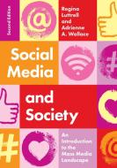 Social Media And Society di Regina Luttrell, Adrienne A Wallace edito da Rowman & Littlefield