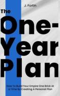 The One-Year Plan di Fortin J. Fortin edito da CreateSpace Independent Publishing Platform
