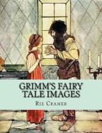 Grimm's Fairy Tale Images di Rie Cramer edito da Createspace Independent Publishing Platform