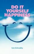Do-It-Yourself Happiness: How to Be Your Own Counselor di Lee Schnebly, Schnebly edito da DA CAPO PR INC