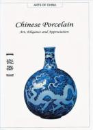 Chinese Porcelain: Art, Elegance and Appreciation di Chen Kelun edito da Long River Press