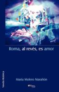 Roma, Al Reves, Es Amor di Maria Molero Maranon edito da Libros En Red