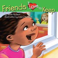 Friends I Love to Keep di Wade Hudson edito da Just Us Books, Inc.