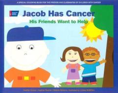 Jacob Has Cancer di Heather Cooper, Melanie Williams, Heather Paschal edito da American Cancer Society