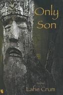 Only Son di Lafie Crum edito da Livingston Press (AL)