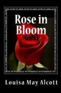 Rose in Bloom di Louisa May Alcott edito da READACLASSIC COM