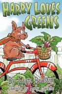 Harry Loves Greens di Laura Baldwin edito da Torchflame Books