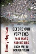 Before Our  Very Eyes,  Fake Wars and Big Lies di Thierry Meyssan edito da Progressive Press