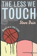 The Less We Touch di Steve Duin edito da Library Partners Press