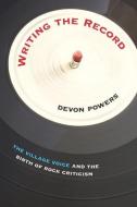 Writing the Record di Devon Powers edito da University of Massachusetts Press