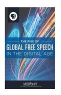 The Rise of Global Free Speech in the Digital Age: How Blogs, Forums, Facebook, Twitter, Youtube Boost Freedom of Expression Around the World, 2006 to di Various Authors edito da Public Broadcasting Service