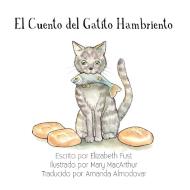El Cuento del Gatito Hambriento di Elizabeth Fust edito da Rivershore Books