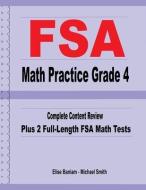 FSA Math Practice Grade 4: Complete Content Review Plus 2 Full-length FSA Math Tests di Michael Smith, Elise Baniam edito da MATH NOTION