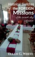 Historical Sketches of the Foreign Missions of the Seventh-day Adventists di Ellen White edito da Notion Press