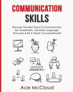 Communication Skills di Ace Mccloud edito da Pro Mastery Publishing