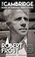 Robert Frost - The Cambridge Book of Essential Quotations di Sebastian Simcox edito da GRAMERCY PARK PR