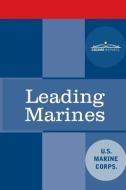 Leading Marines: McWp 6-11 di The Us Marine Corps edito da COSIMO CLASSICS