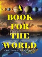 A Book for the World di Christopher Anderson edito da Page Publishing, Inc.