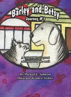 Barley and Betsy: Journey #1 a Cat and Dog's Great Adventure to the Mall di Michael E. Johnson edito da America Star Books