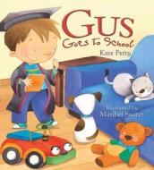 Gus Goes to School di Kate Petty edito da QEB PUB